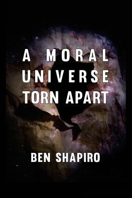 A Moral Universe Torn Apart by Shapiro, Ben