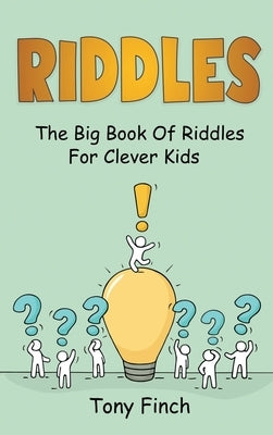 Riddles: The big book of riddles for clever kids by Finch, Tony