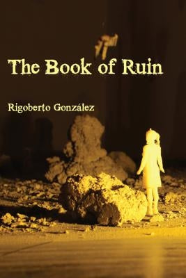 The Book of Ruin by Gonz&#225;lez, Rigoberto