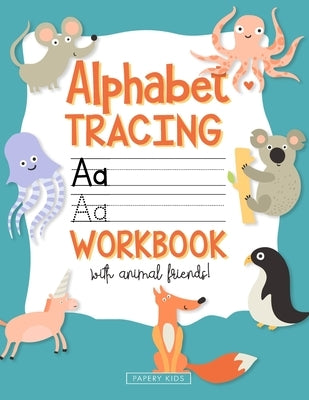 Alphabet Tracing Workbook: Preschool Practice Handwriting Book, ABC Practice Paper, Learning Writing Letters for Toddlers, Kindergarten and Kids by Papery Kids