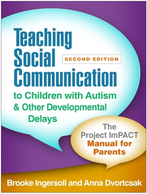 Teaching Social Communication to Children with Autism and Other Developmental Delays: The Project Impact Manual for Parents by Ingersoll, Brooke