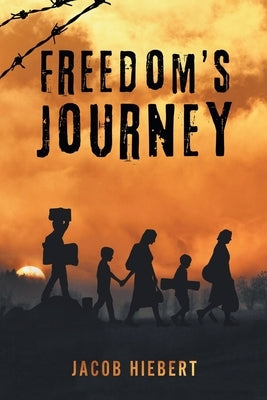 Freedom's Journey by Hiebert, Jacob