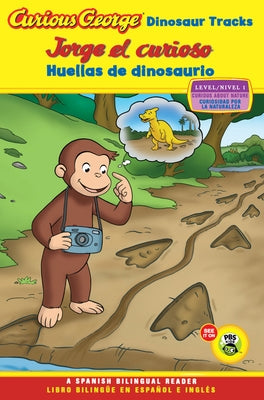 Jorge El Curioso Huellas de Dinosaurio/Curious George Dinosaur Tracks: Cgtv Reader Bilingual Edition by Rey, H. A.