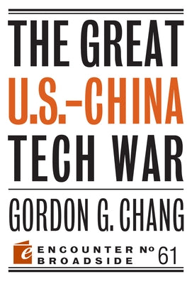 The Great U.S.-China Tech War by Chang, Gordon G.