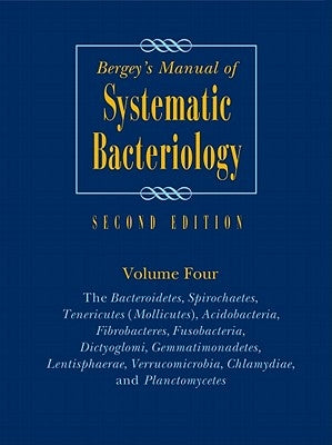 Bergey's Manual of Systematic Bacteriology: Volume 4: The Bacteroidetes, Spirochaetes, Tenericutes (Mollicutes), Acidobacteria, Fibrobacteres, Fusobac by Parte, Aidan