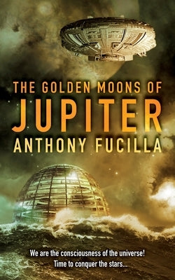 The Golden Moons of Jupiter by Fucilla, Anthony