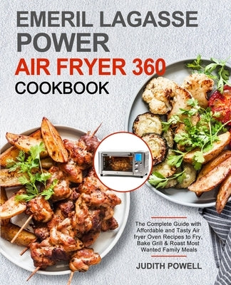 Emeril Lagasse Power Air Fryer 360 Cookbook by Powell, Judith