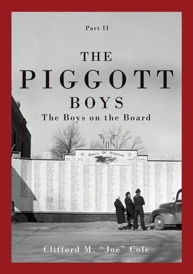 The Piggott Boys, Part II: The Boys on the Board by Cole, Clifford M. Joe