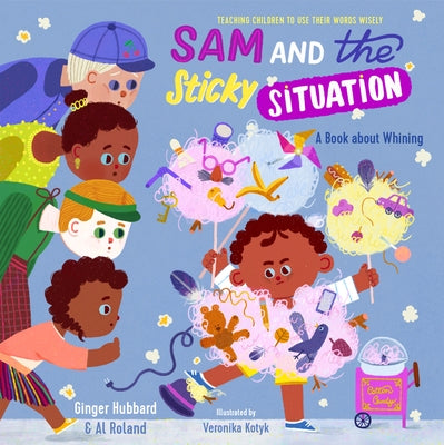 Sam and the Sticky Situation: A Book about Whining by Hubbard, Ginger