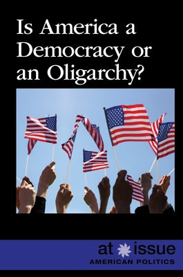Is America a Democracy or an Oligarchy? by Doyle, Eamon