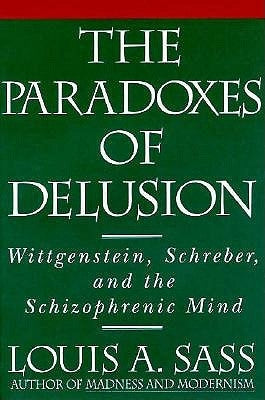 The Paradoxes of Delusion by Sass, Louis A.