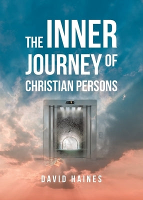 The Inner Journey of Christian Persons by Haines, David