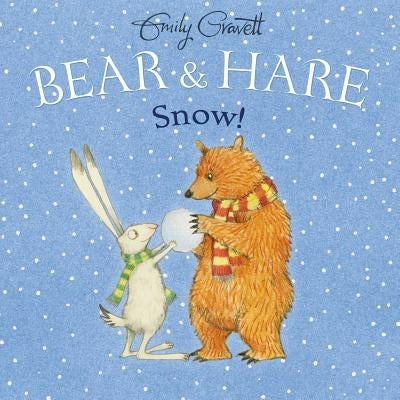 Bear & Hare Snow! by Gravett, Emily