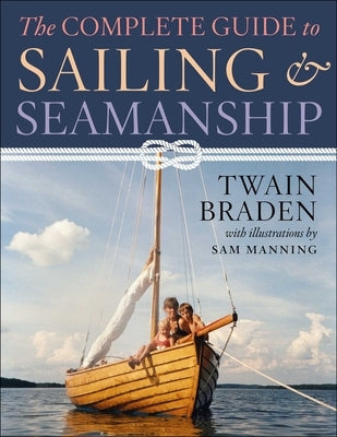 The Complete Guide to Sailing & Seamanship by Braden, Twain