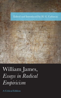 William James, Essays in Radical Empiricism by Callaway, H. G.