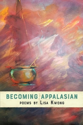 Becoming AppalAsian by Kwong, Lisa