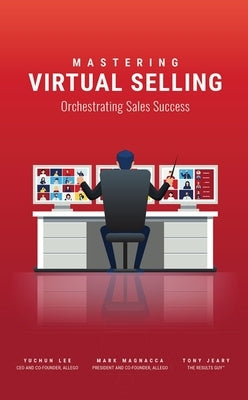 Mastering Virtual Selling by Lee, Yuchun