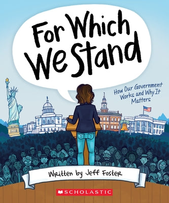 For Which We Stand: How Our Government Works and Why It Matters by Foster, Jeff