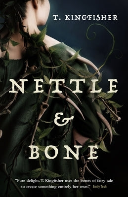 Nettle & Bone by Kingfisher, T.