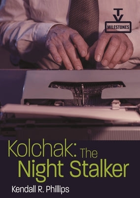Kolchak: The Night Stalker by Phillips, Kendall R.