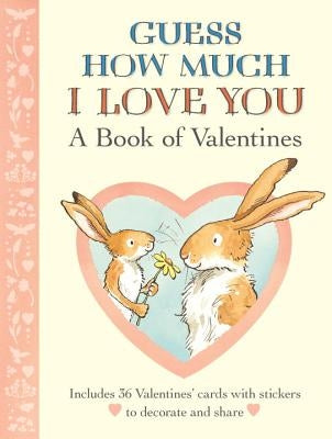 Guess How Much I Love You: A Book of Valentines by McBratney, Sam