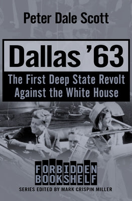 Dallas '63: The First Deep State Revolt Against the White House by Scott, Peter Dale