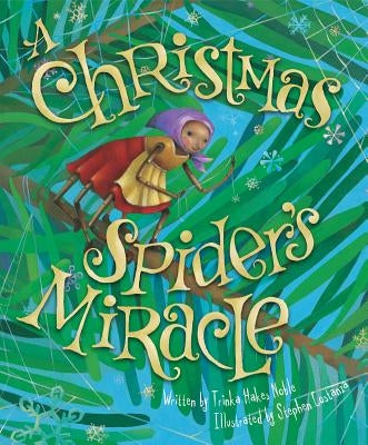 The Christmas Spider's Miracle by Noble, Trinka Hakes