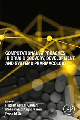 Computational Approaches in Drug Discovery, Development and Systems Pharmacology by Gautam, Rupesh Kumar