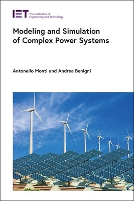 Modeling and Simulation of Complex Power Systems by Monti, Antonello