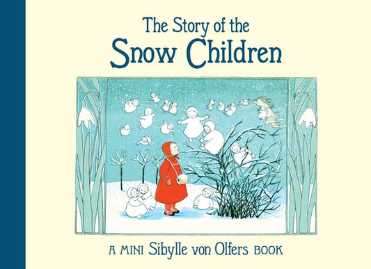 The Story of the Snow Children: Mini Edition by Von Olfers, Sibylle