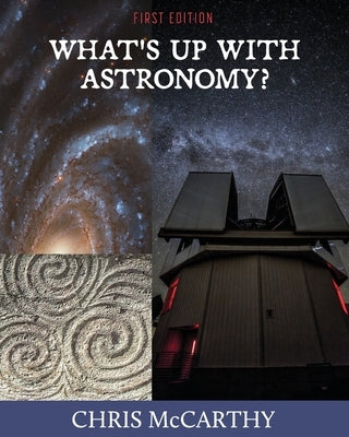 What's Up with Astronomy? by McCarthy, Chris