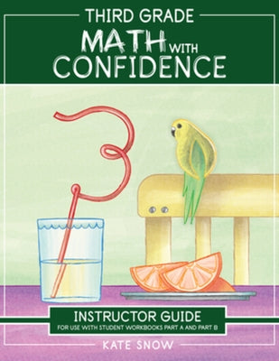 Third Grade Math with Confidence Instructor Guide by Snow, Kate