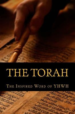 The Torah: The Inspired Word of Yah by , Moses