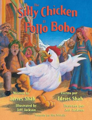 The Silly Chicken -- El Pollo Bobo: English-Spanish Edition by Shah, Idries
