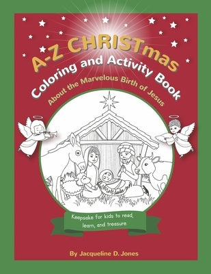 A-Z Christmas Coloring and Activity Book: About the Marvelous Birth of Jesus by Jones, Jacqueline D.