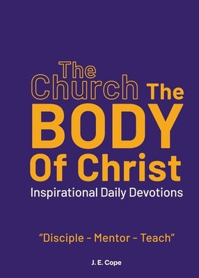 The Church - The Body of Christ by Cope, J. E.