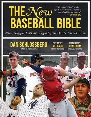The New Baseball Bible: Notes, Nuggets, Lists, and Legends from Our National Pastime by Schlossberg, Dan
