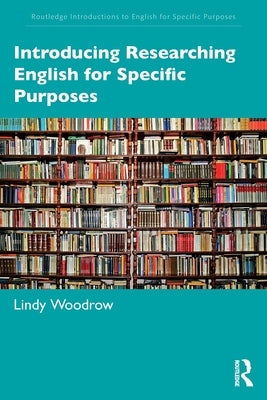 Introducing Researching English for Specific Purposes by Woodrow, Lindy