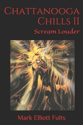 Chattanooga Chills II: Scream Louder by Fults, Mark Elliott