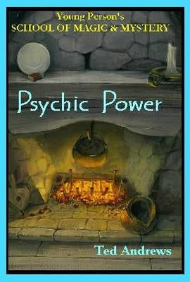 Psychic Power: Young Person's School of Magic & Mystery Series Vol. 2 by Andrews, Ted