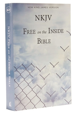 NKJV Free on the Inside Bible by Thomas Nelson