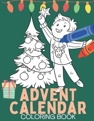 Advent Calendar Coloring Book: Christmas Coloring Books for Teens, Kids, Adults by Color, Lets