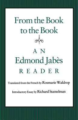 From the Book to the Book: An Edmond Jabès Reader by Jab&#232;s, Edmond