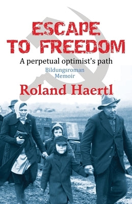 Escape to Freedom by Haertl, Roland