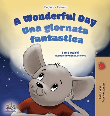 A Wonderful Day (English Italian Bilingual Book for Kids) by Sagolski, Sam