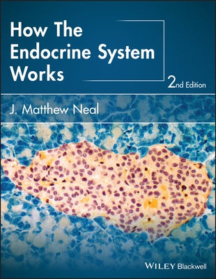 How the Endocrine System Works by Neal, J. Matthew