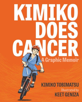 Kimiko Does Cancer: A Graphic Memoir by Tobimatsu, Kimiko