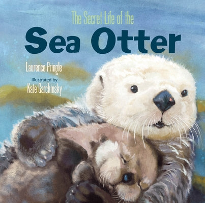 The Secret Life of the Sea Otter by Pringle, Laurence