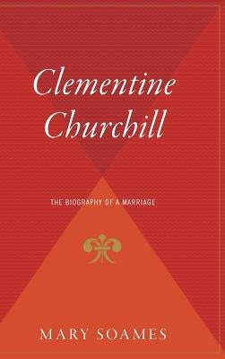 Clementine Churchill: The Biography of a Marriage by Soames, Mary