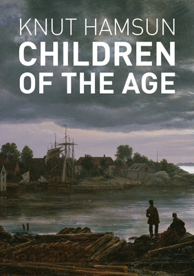 Children of the Age by Hamsun, Knut